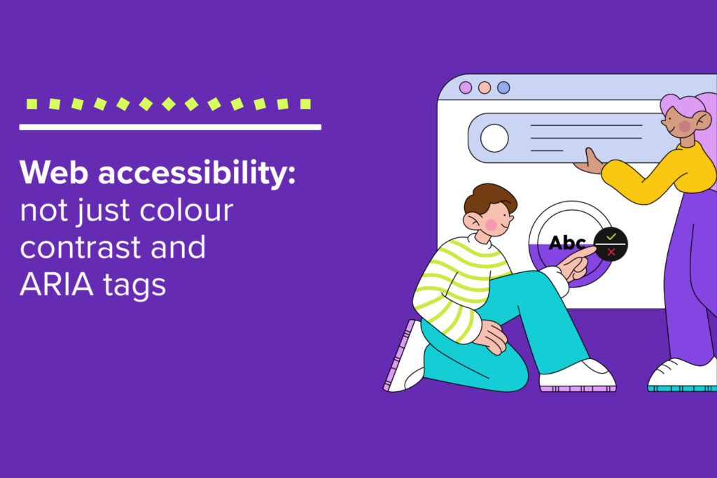 Cartoon drawings of two people applying accessibility function to a webpage. Text on page stating Web accessibility: not just colour contrast and ARIA tags.